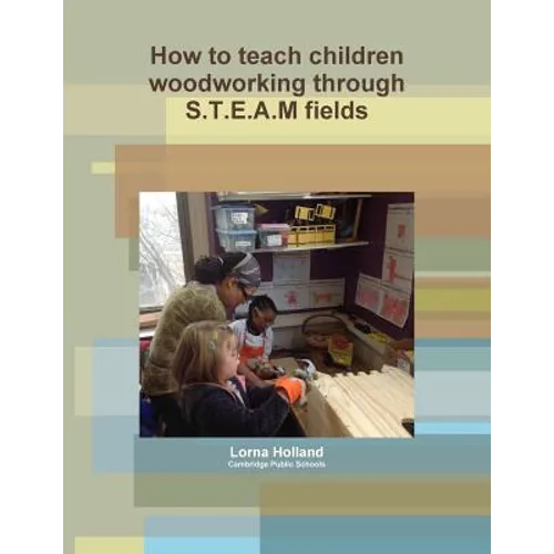 How to teach children woodworking through S.T.E.A.M fields - Paperback