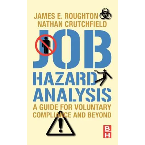 Job Hazard Analysis: A Guide for Voluntary Compliance and Beyond - Hardcover