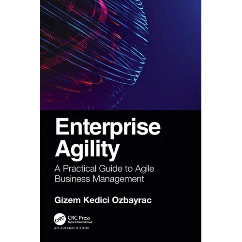 Enterprise Agility: A Practical Guide to Agile Business Management - Paperback