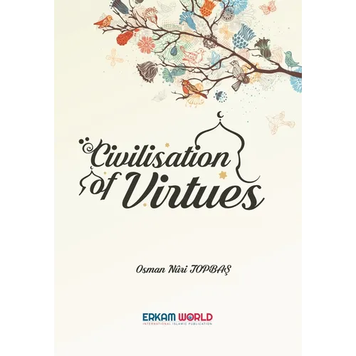 Civilisation of Virtues: Vol 1&2 - Faith and Worship Islamic Character and Disposition of the Heart - Paperback