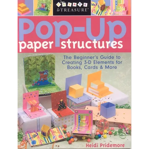 Pop-Up Paper Structures-Print-on-Demand-Edition: The Beginner's Guide to Creating 3-D Elements for Books, Cards & More - Paperback