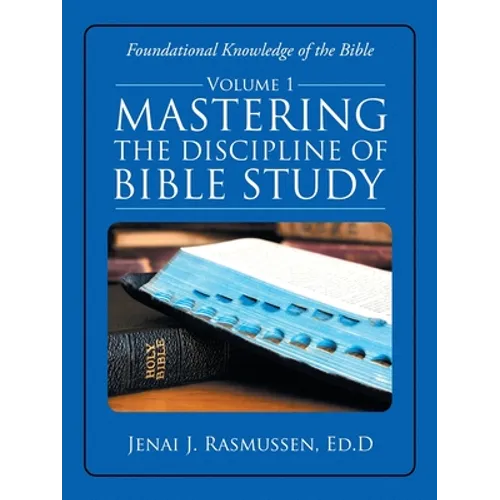Mastering the Discipline of Bible Study: Volume 1 - Paperback
