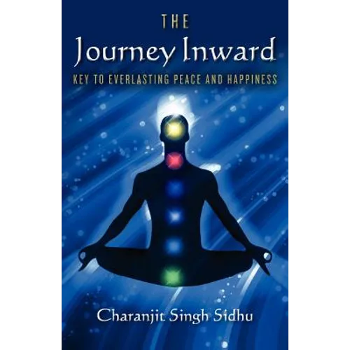 The Journey Inward: Key to Everlasting Peace and Happiness - Paperback