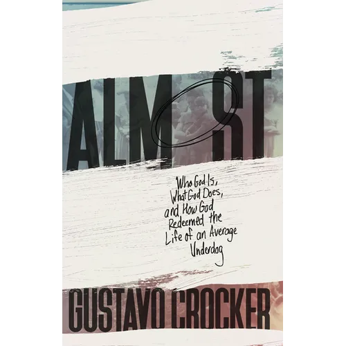 Almost: Who God Is, What God Does, and How God Redeemed the Life of an Average Underdog - Paperback