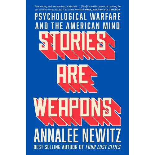 Stories Are Weapons: Psychological Warfare and the American Mind - Paperback