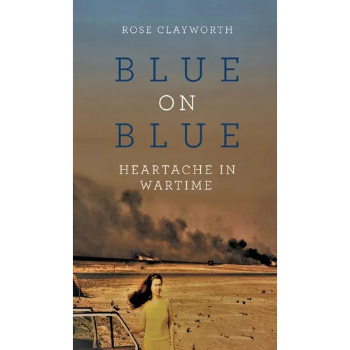 Blue on Blue: Heartache in Wartime - Hardcover
