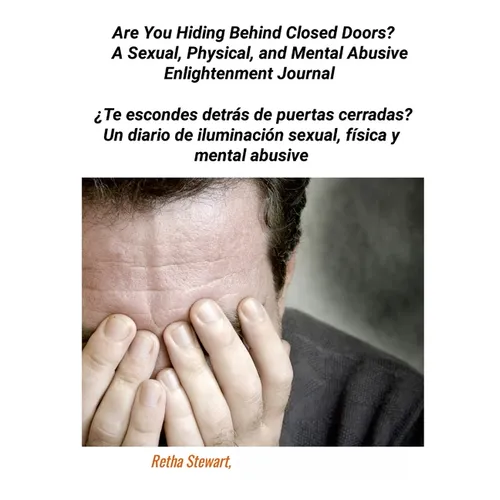 Are You Hiding Behind Closed Doors?: A Sexual, Physical, and Mental Abusive Enlightenment Journal - Paperback
