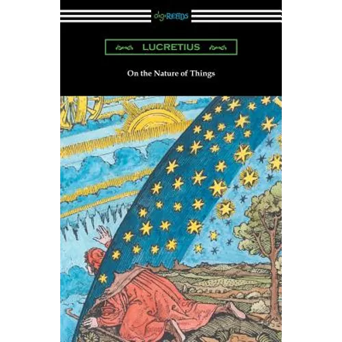 On the Nature of Things (Translated by William Ellery Leonard with an Introduction by Cyril Bailey) - Paperback