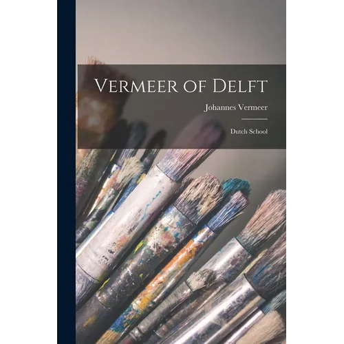 Vermeer of Delft: Dutch School - Paperback