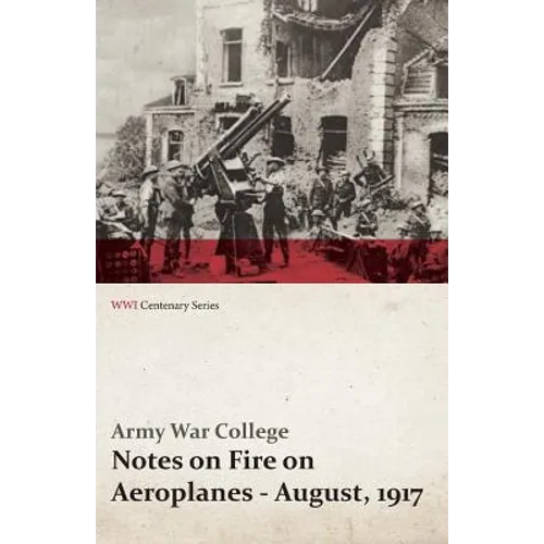 Notes on Fire on Aeroplanes - August, 1917 (WWI Centenary Series) - Paperback