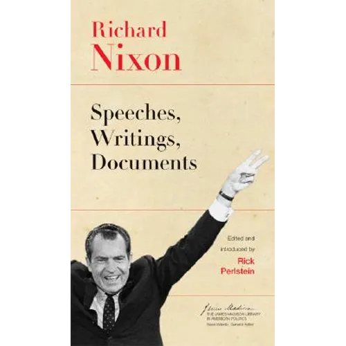 Richard Nixon: Speeches, Writings, Documents - Paperback