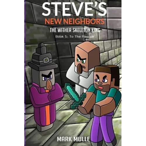 Steve's New Neighbors - The Wither Skeleton King Book 5: To the Rescue - Paperback