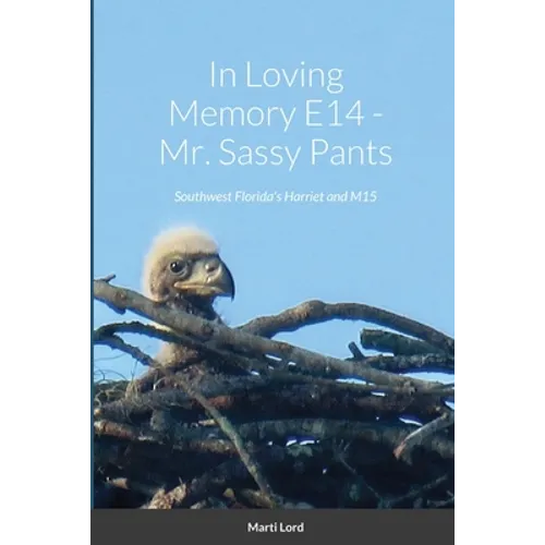 In Loving Memory E14 - Mr. Sassy Pants: Southwest Florida's Harriet and M15 - Paperback
