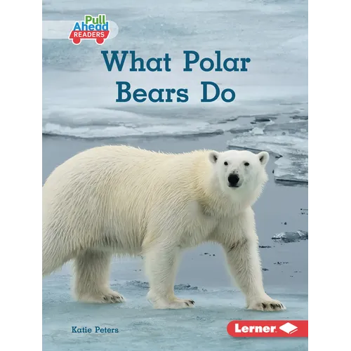 What Polar Bears Do - Library Binding