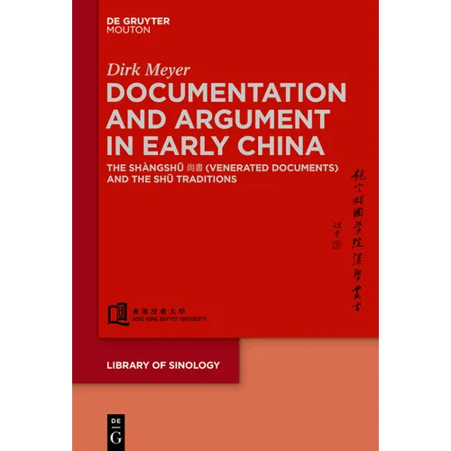 Documentation and Argument in Early China: The Shàngshū 尚書 (Venerated Documents) and the Shū Traditions - Hardcover