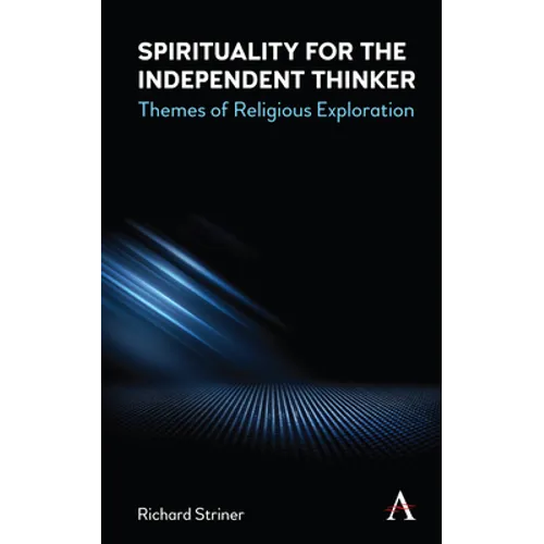 Spirituality for the Independent Thinker: Themes of Religious Exploration - Hardcover