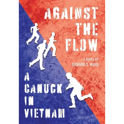 Against the Flow: A Canuck in Vietnam - Hardcover
