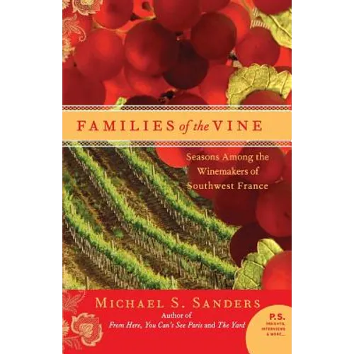 Families of the Vine: Seasons Among the Winemakers of Southwest France - Paperback