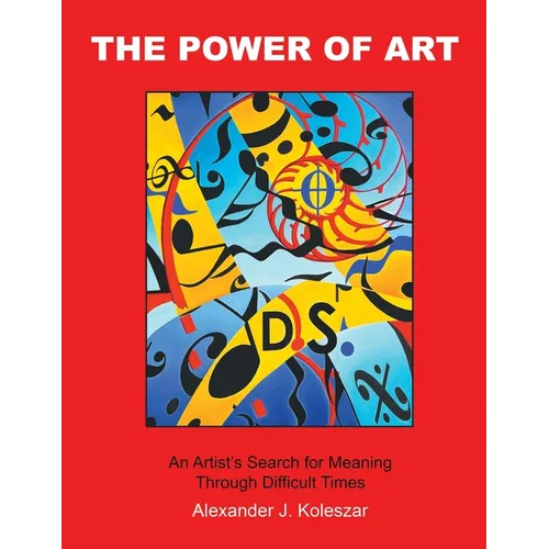 The Power Of Art: An Artist's Search for Meaning Through Difficult Times - Paperback