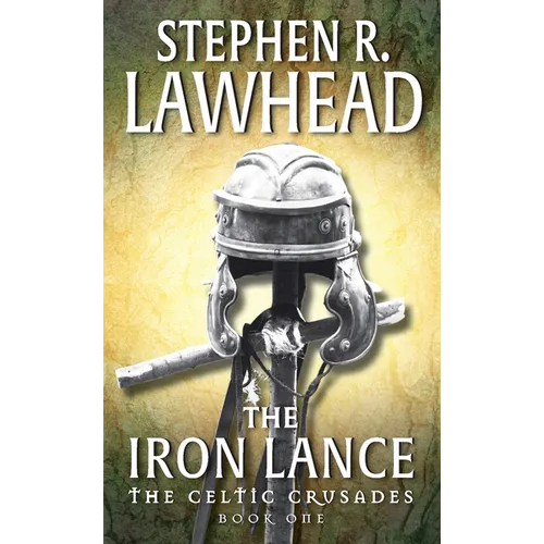 The Iron Lance: The Celtic Crusades: Book I - Paperback