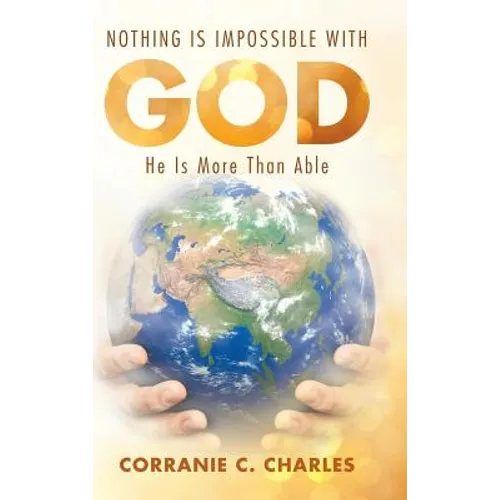 Nothing Is Impossible with God: He Is More Than Able - Hardcover
