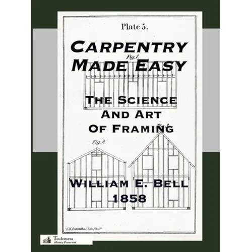 Carpentry Made Easy; Or, The Science And Art Of Framing - Paperback