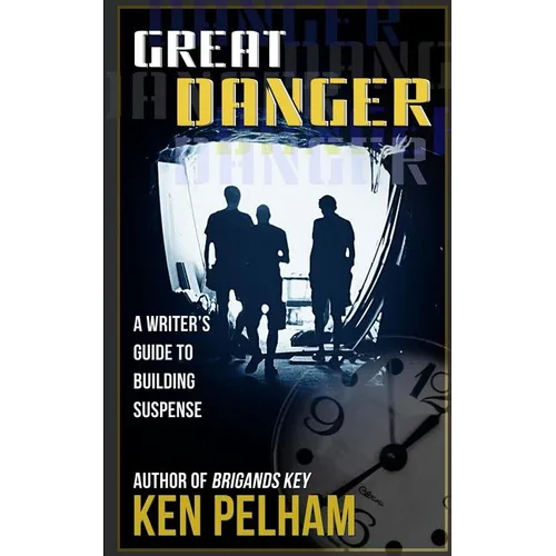Great Danger: A Writer's Guide to Building Suspense - Paperback