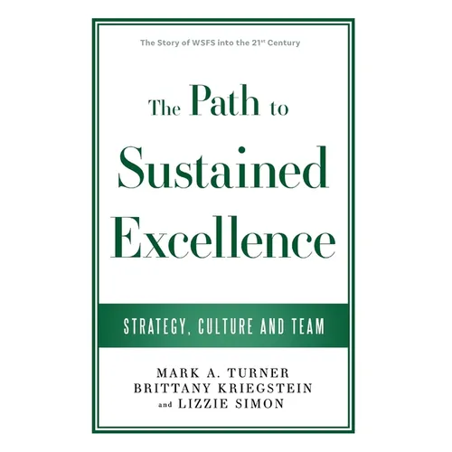 The Path to Sustained Excellence: Strategy, Culture and Team: The Story of WSFS into the 21st Century - Hardcover