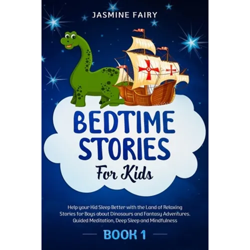 Bedtime Stories for Kids: (Book 1) Help your Kid Sleep Better with the Land of Relaxing Stories for Boys about Dinosaurs and Fantasy Adventures. - Paperback
