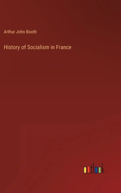 History of Socialism in France - Hardcover
