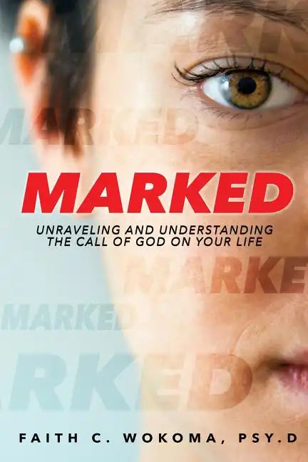 Marked: Understanding and Unraveling The Call Of God On Your Life - Paperback