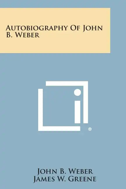 Autobiography of John B. Weber - Paperback