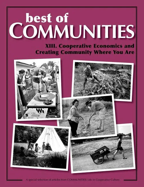 Best of Communities: XIII. Cooperative Economics and Creating Community Where Yo - Paperback