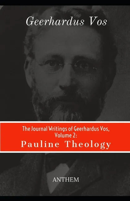 The Journal Writings of Geerhardus Vos, Volume 2: Pauline Theology - Paperback