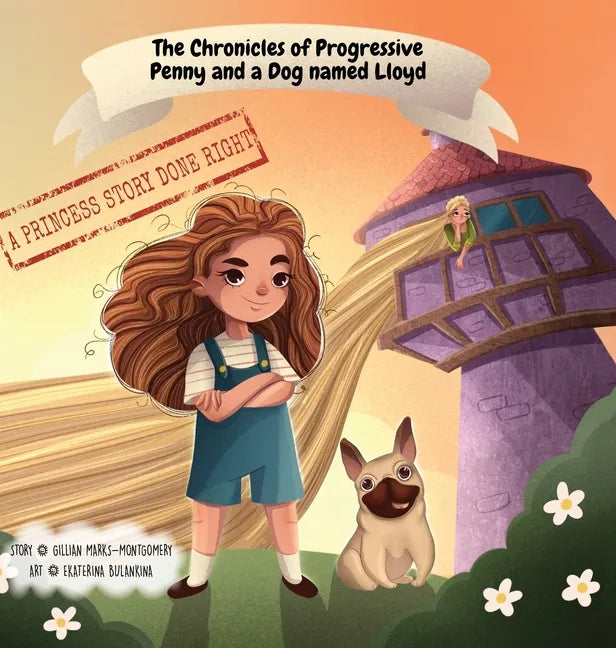 The Chronicles of Progressive Penny and a Dog named Lloyd: A Princess Story Done Right - Hardcover