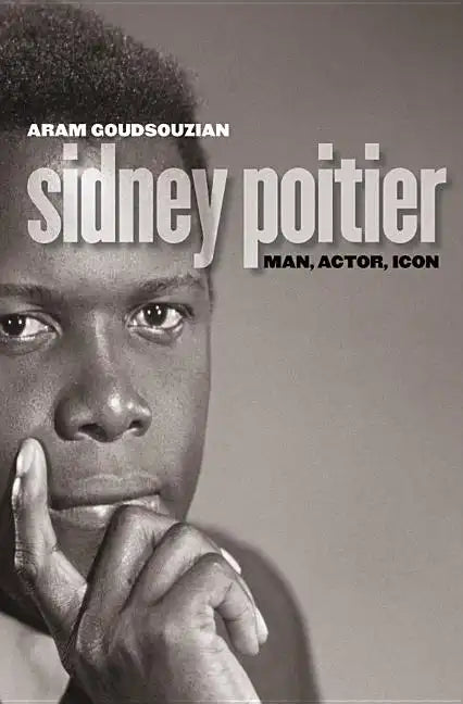 Sidney Poitier: Man, Actor, Icon - Paperback