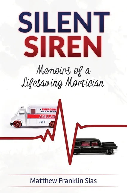 Silent Siren: Memoirs of a LifeSaving Mortician - Paperback