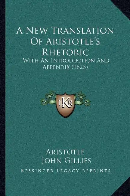 A New Translation of Aristotle's Rhetoric: With an Introduction and Appendix (1823) - Paperback