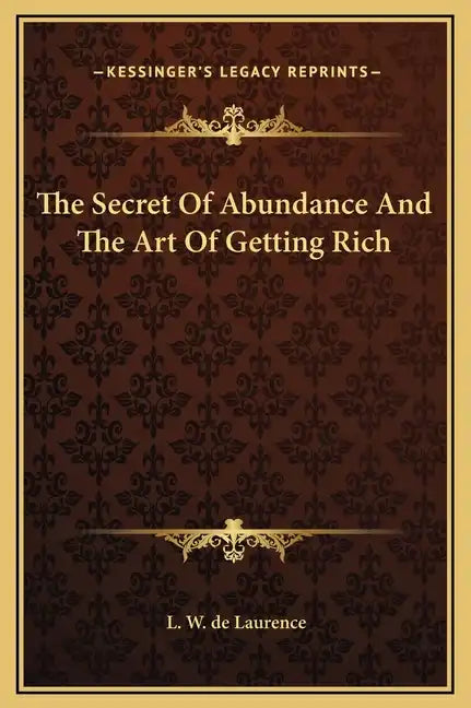 The Secret of Abundance and the Art of Getting Rich - Hardcover
