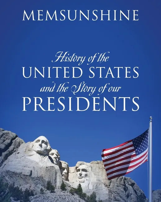 History of the United States and the Story of our Presidents - Paperback