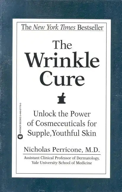 The Wrinkle Cure: Unlock the Power of Cosmeceuticals for Supple, Youthful Skin - Paperback