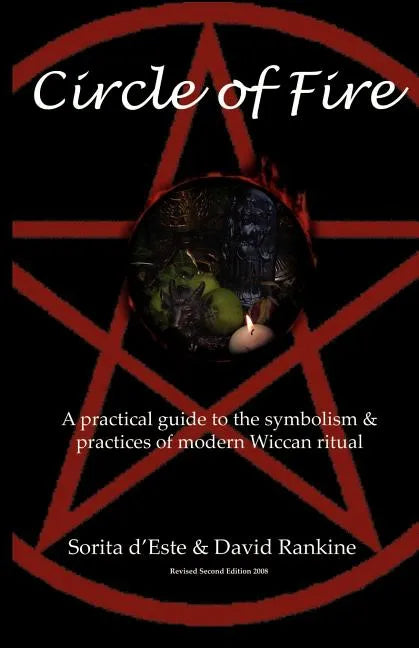 Circle of Fire: A Practical Guide to the Symbolism and Practices of Modern Wiccan Ritual - Paperback