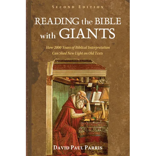 Reading the Bible with Giants: How 2000 Years of Biblical Interpretation Can Shed New Light on Old Texts. Second Edition - Paperback