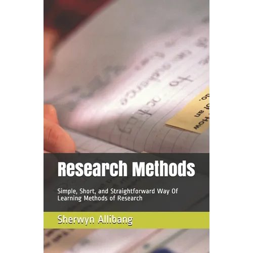 Research Methods: Simple, Short, and Straightforward Way Of Learning Methods of Research - Paperback