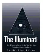 The Illuminati: The History of One of the World's Most Notorious Secret Societies - Paperback