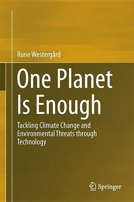 One Planet Is Enough: Tackling Climate Change and Environmental Threats Through Technology - Hardcover