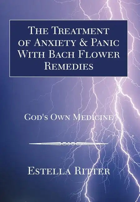 The Treatment of Anxiety & Panic with Bach Flower Remedies - Hardcover