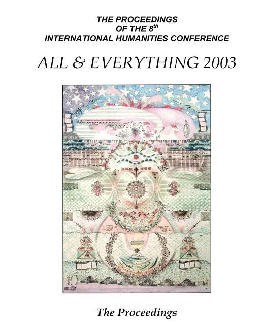 The Proceedings Of The 8th International Humanities Conference: All & Everything 2003 - Paperback