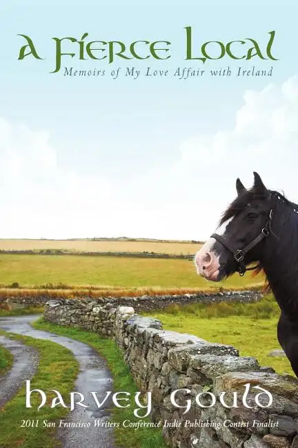 A Fierce Local: Memoirs of My Love Affair with Ireland - Paperback