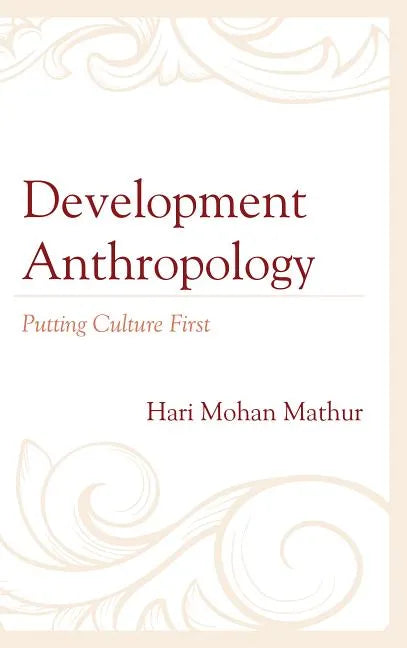 Development Anthropology: Putting Culture First - Paperback
